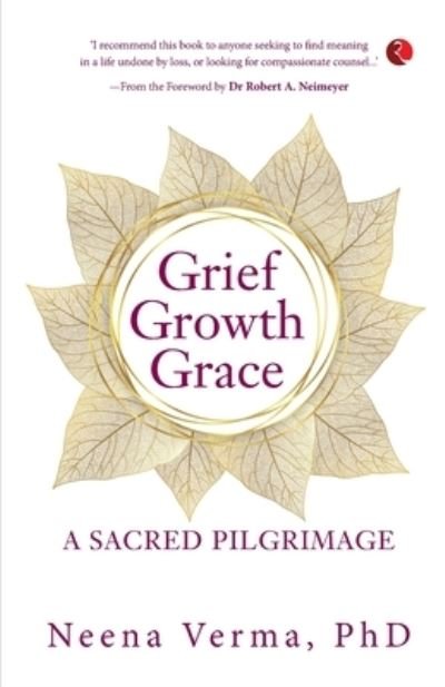 Cover for Neena Verma · Grief Growth Grace: a Sacred Pilgrimage (Paperback Bog) (2021)