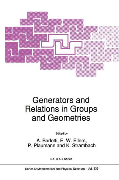 Cover for A Barlotti · Generators and Relations in Groups and Geometries - Nato Science Series C (Paperback Book) [Softcover Reprint of the Original 1st Ed. 1991 edition] (2012)