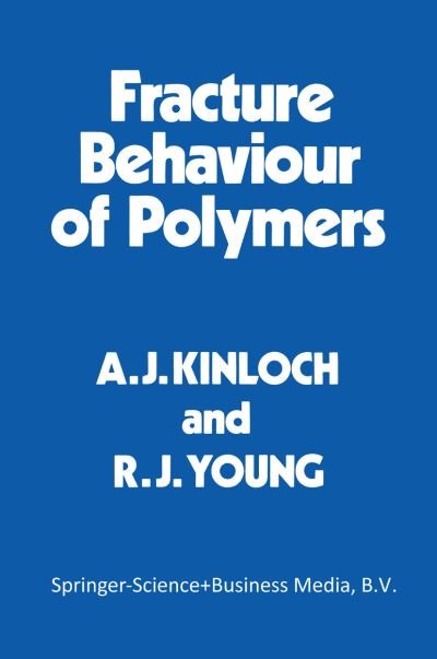 A J Kinloch · Fracture Behaviour of Polymers (Paperback Book) [Softcover reprint of the original 1st ed. 1995 edition] (2013)
