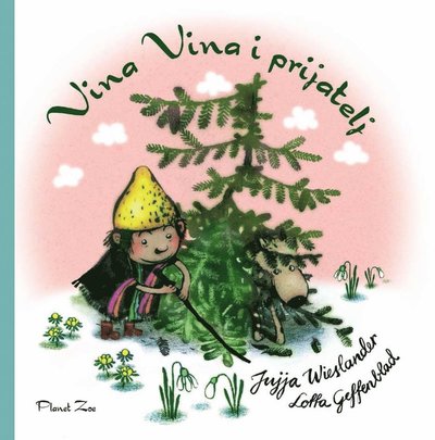 Vina Vina i prijatelj - Lotta Geffenblad - Książki - Planet Zoe - 9789537685966 - 2017