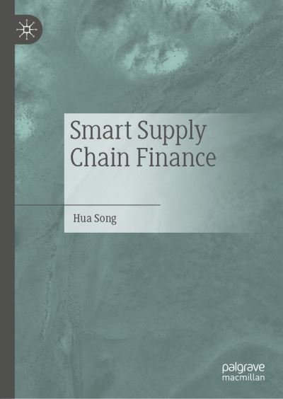 Cover for Hua Song · Smart Supply Chain Finance (Gebundenes Buch) [1st ed. 2021 edition] (2022)