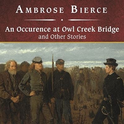 Cover for Ambrose Bierce · An Occurrence at Owl Creek Bridge and Other Stories Lib/E (CD) (2008)