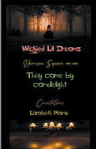 Wicked LIl Dreamz, Volume 5 They Came By Candle Light - Wicked Lil Dreamz - Lizabeth Mars - Books - Lizabeth Mars - 9798201854966 - June 19, 2022