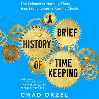 Cover for Chad Orzel · A Brief History of Timekeeping (CD) (2022)