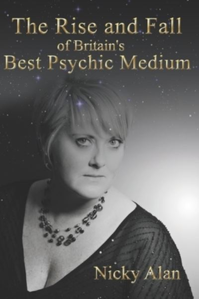 Cover for Nicky Alan · The Rise and Fall of Britain's Best Psychic Medium (Paperback Book) (2022)