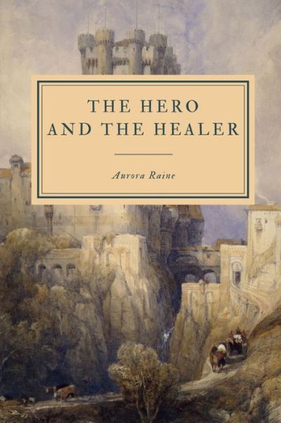 Cover for Aurora Raine · The Hero and the Healer (Paperback Book) (2022)