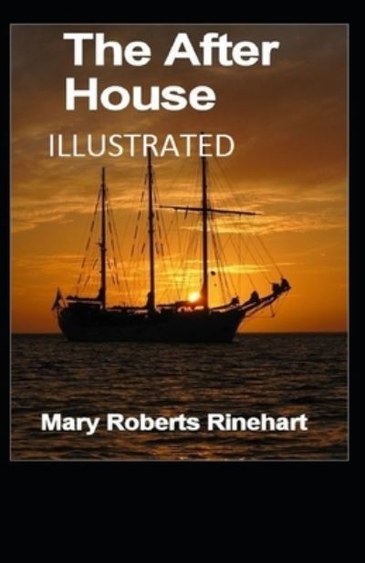 The After House Illustrated - Mary Roberts Rinehart - Books - Independently Published - 9798461979966 - August 22, 2021