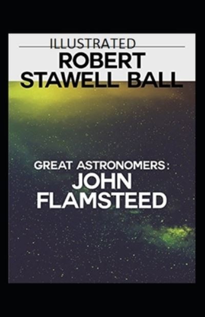 Cover for Robert Stawell Ball · Great Astronomers: John Flamsteed Annotated (Paperback Book) (2021)