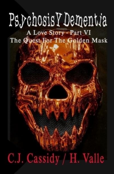 Cover for Hector Valle · Psychosis Y Dementia - A Love Story: Part VI - The Quest For The Golden Mask - Psychosis Y Dementia - A Love Story (Paperback Book) (2021)