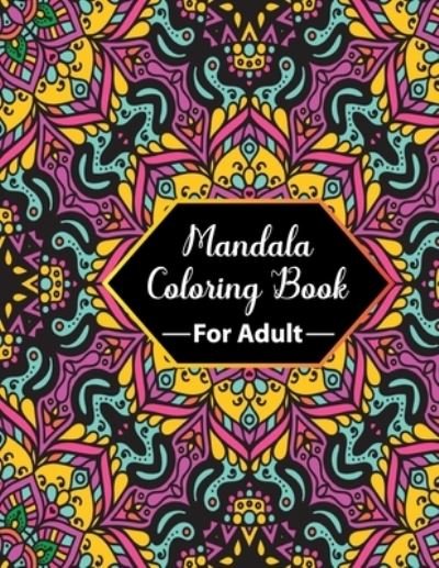 Mandala Coloring Book: A Mindfulness coloring book for adults with