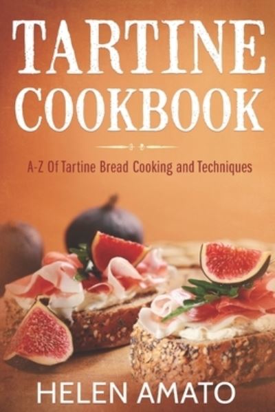 Cover for Helen Amato · Tartine Cookbook: A-Z Of Tartine Bread Cooking And Techniques (Paperback Book) (2020)