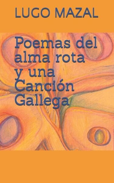 Cover for Lugo Mazal · Poemas del Alma Rota y una Cancion Gallega (Paperback Book) (2021)