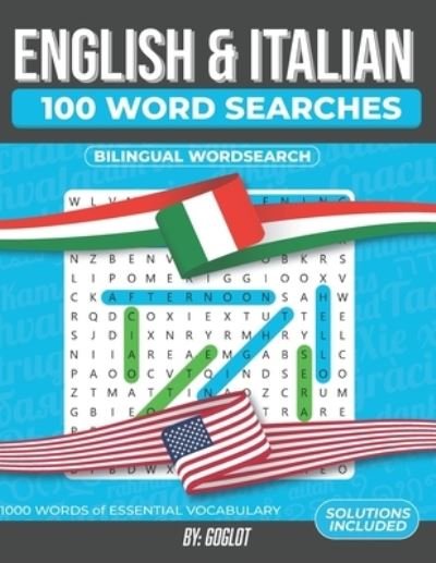 Cover for Goglot · 100 Italian and English Word Search: 1000 Essential Vocabulary Words for Italian Language Learning. A Fun way to learn Italian! - Bilingual Word Searches (Paperback Bog) (2020)