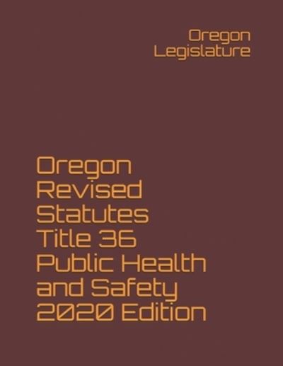 Cover for Oregon Legislature · Oregon Revised Statutes Title 36 Public Health and Safety 2020 Edition (Paperback Book) (2020)