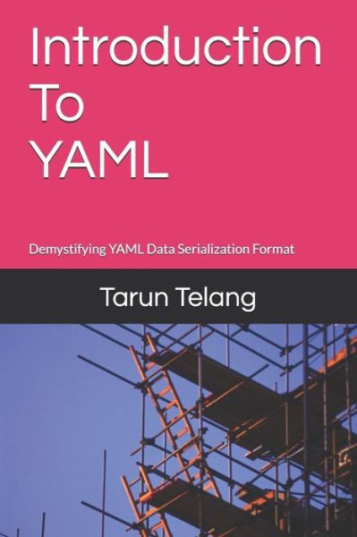Cover for Tarun Telang · Introduction to YAML: Demystifying YAML Data Serialization Format (Paperback Bog) (2020)