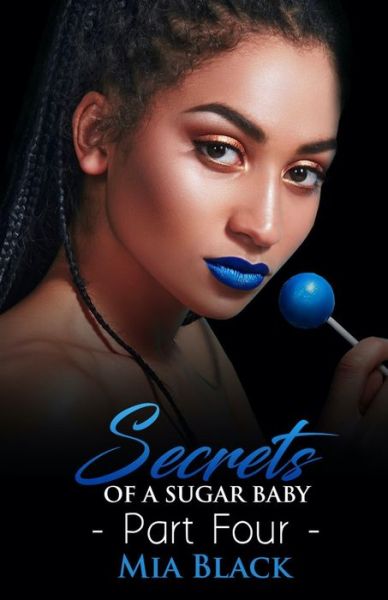 Cover for Mia Black · Secrets Of A Sugar Baby 4 (Pocketbok) (2020)