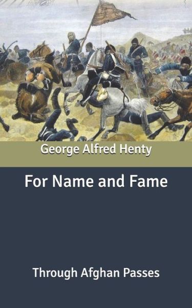 Cover for George Alfred Henty · For Name and Fame: Through Afghan Passes (Paperback Book) (2020)