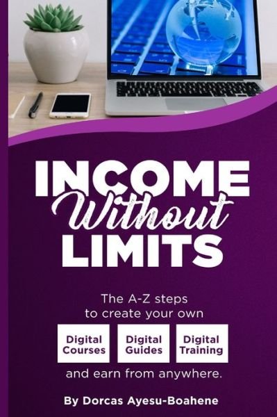 Dorcas Ayesu-Boahene · Income Without Limits (Paperback Book) (2020)
