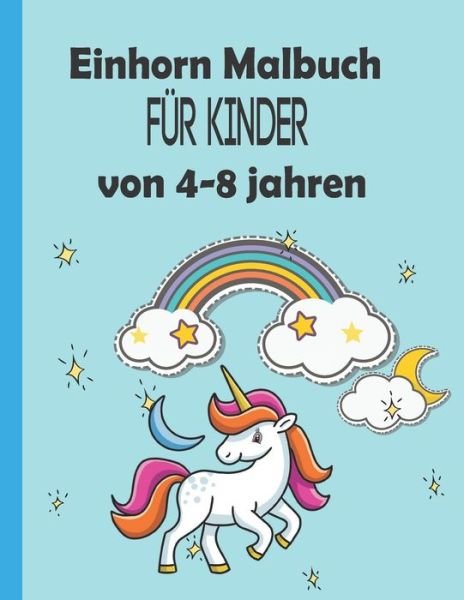 Einhorn Malbuch fur kinder von 4-8 jahren - Fm Malbuch - Bücher - Independently Published - 9798651103966 - 4. Juni 2020