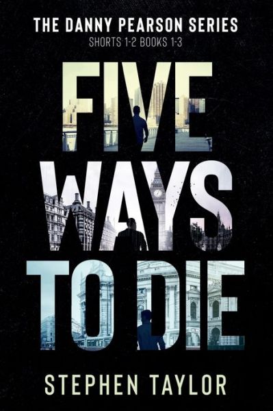 Five Ways to Die: Books 1-3 plus Shorts 1-2 - Danny Pearson Thriller Boxsets - Stephen Taylor - Książki - Independently Published - 9798664903966 - 9 lipca 2020