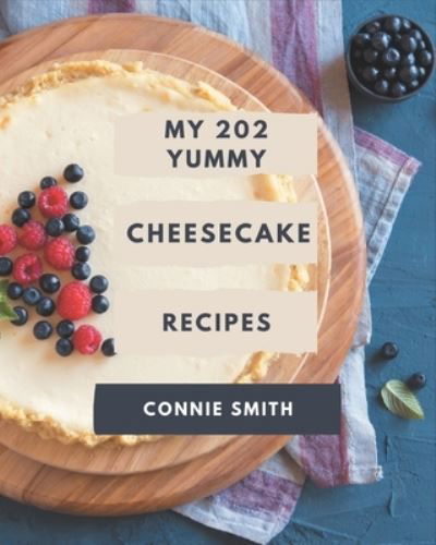 Cover for Connie Smith · My 202 Yummy Cheesecake Recipes (Paperback Bog) (2020)
