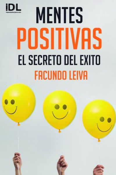 Cover for Facundo Emanuel Leiva · Mentes Positivas: El Secreto del Exito (Paperback Book) (2020)