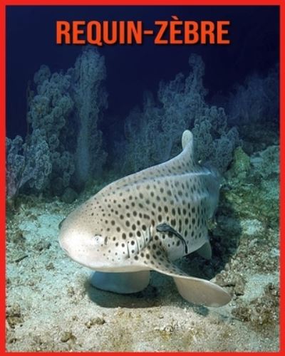 Requin-Zebre - Alicia Moore - Books - Independently Published - 9798709189966 - February 14, 2021