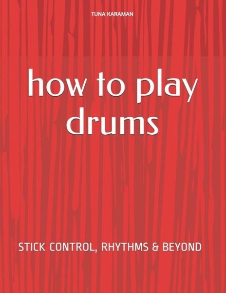 Cover for Tuna Karaman · How To Play Drums (Paperback Bog) (2021)