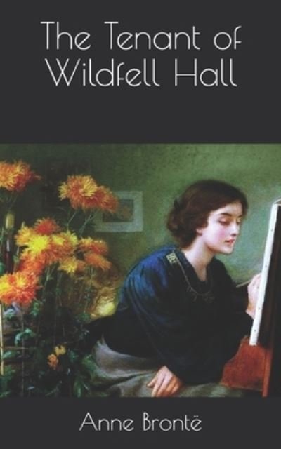 The Tenant of Wildfell Hall - Anne Bronte - Livres - Independently Published - 9798735098966 - 9 avril 2021