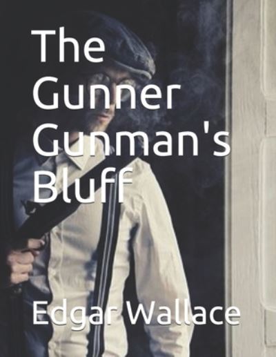 Cover for Edgar Wallace · The Gunner Gunman's Bluff (Paperback Book) (2021)