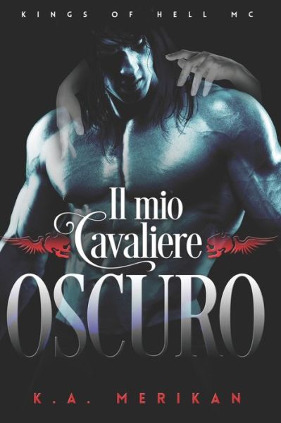 Cover for K a Merikan · Il mio cavaliere oscuro - Kings of Hell MC It (Paperback Book) (2021)