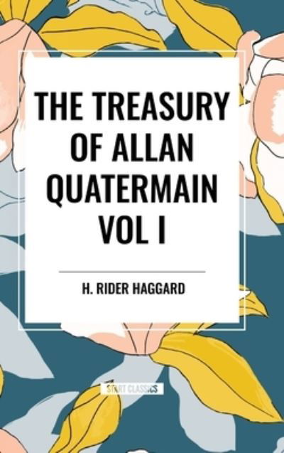 Cover for H Rider Haggard · The Treasury of Allan Quatermain Vol I (Gebundenes Buch) (2024)