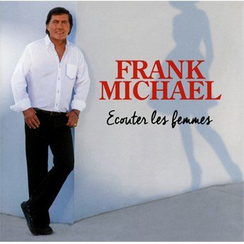 Cover for Frank Michael · Ecouter Les Femmes (CD) (2016)