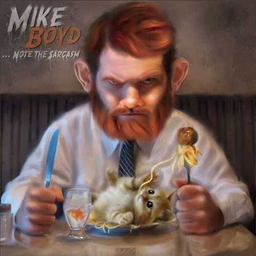 Cover for Mike Boyd · …note the Sarcasm (CD) (2014)