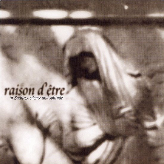 Cover for Raison D'etre · In Sadness, Silence And Solitude (LP) (2021)