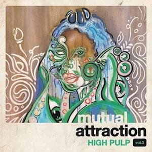 Cover for High Pulp · Mutual Attraction Vol. 3 (LP) [Reissue edition] (2021)