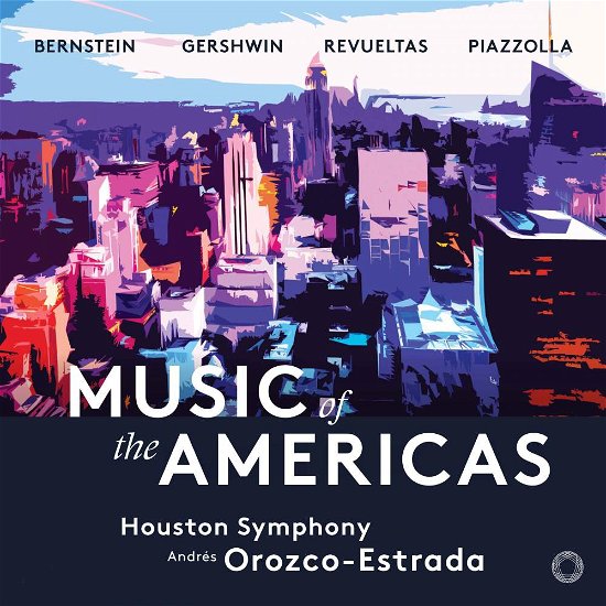 Cover for Houston Symphony / Andres Orozco- Estrada · Music Of The Americas - Bernstein / Gershwin / Revueltas / Piazzolla (CD) (2018)