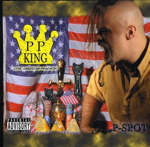 P.p.king (American Pharaoh) - P-spot - Música - CD Baby - 0837101169967 - 2 de mayo de 2006