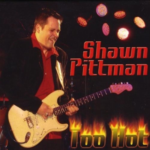 Cover for Shawn Pittman · Too Hot (CD) [Digipack] (2012)