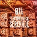 Cover for Oil  · Electroshock Serenade (CD)