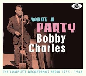 Cover for Bobby Charles · What a Party: the Complete Recordings 1955-1966 (CD) (2024)