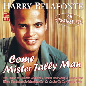 Come Mister Tally Man-46 Greatest Hits - Harry Belafonte - Musiikki - MUSICTALES - 4260320870967 - perjantai 14. marraskuuta 2014