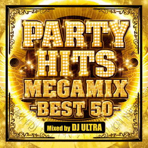 Party Hits Megamix -best 50- Mixed by DJ Ultra - DJ Ultra - Muzyka - GROOVY - 4580088900967 - 5 października 2016