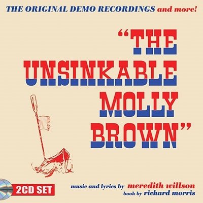 Cover for Meredith Willson · The Unsinkable Molly Brown - The Original Demo Recordings And More (CD) (2023)