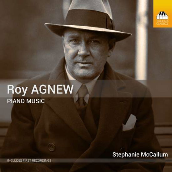 Roy Agnew: Piano Music - Stephanie Mccallum - Musik - TOCCATA CLASSICS - 5060113444967 - 4. oktober 2019