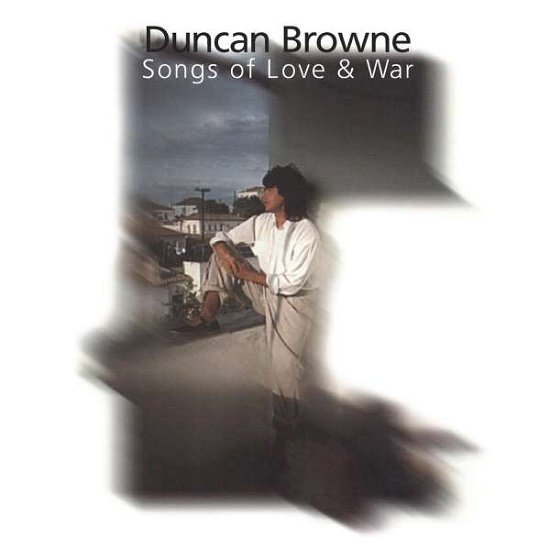 Cover for Duncan Browne · Songs of Love &amp; War (CD) (2017)