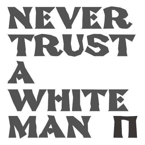 Never Trust A White Man - Pankow - Musikk - CONTEMPO - 8032584619967 - 17. september 2021