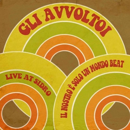 Cover for Gli Avvoltoi · Il Nostro E Solo Un Mondo Beat/ Live at Sidro Club (LP) (2014)