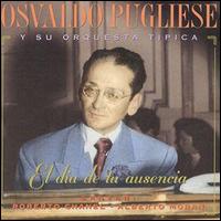 Cover for Osvaldo Pugliese · El Dia De Tu Ausencia (CD) (1998)