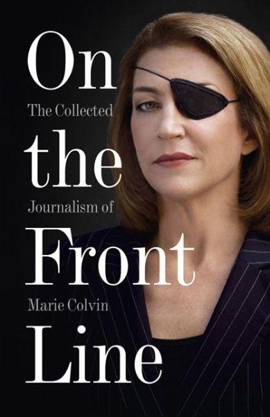 Cover for Marie Colvin · On the Front Line: The Collected Journalism of Marie Colvin (Paperback Book) (2012)